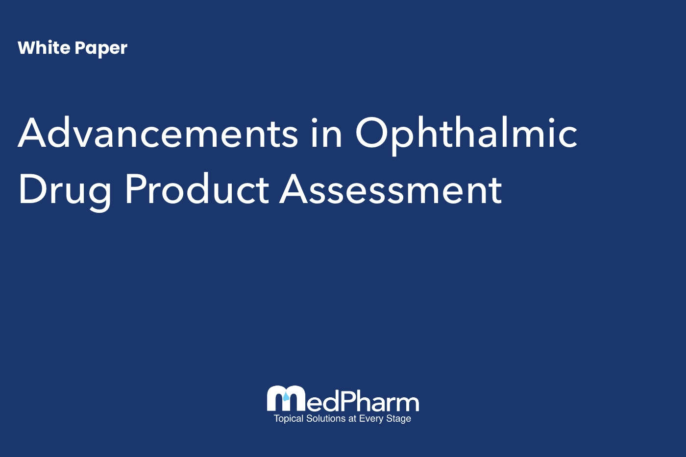 Whitepaper: Advancements in Ophthalmic Drug Product Assessment